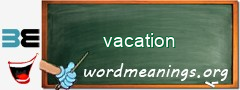 WordMeaning blackboard for vacation